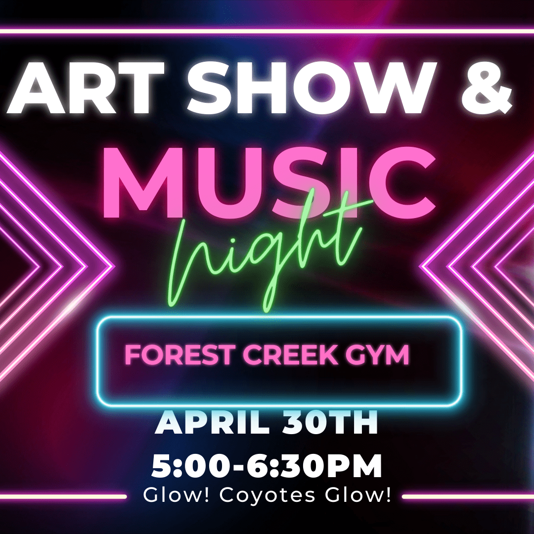 art show and music night forest creek gym april 30th 5:00-6:30pm glow coyotes glow